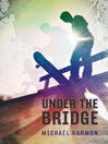 Cover image for Under the Bridge